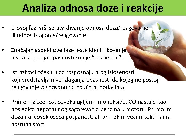 Analiza odnosa doze i reakcije • U ovoj fazi vrši se utvrđivanje odnosa doza/reagovanje