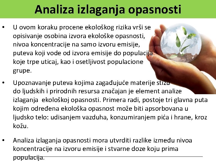 Analiza izlaganja opasnosti • U ovom koraku procene ekološkog rizika vrši se opisivanje osobina