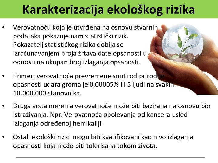 Karakterizacija ekološkog rizika • Verovatnoću koja je utvrđena na osnovu stvarnih podataka pokazuje nam