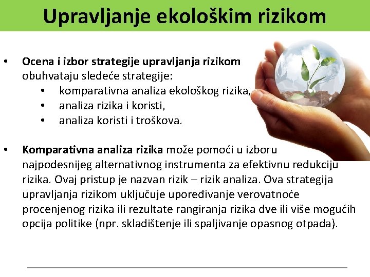 Upravljanje ekološkim rizikom • Ocena i izbor strategije upravljanja rizikom obuhvataju sledeće strategije: •