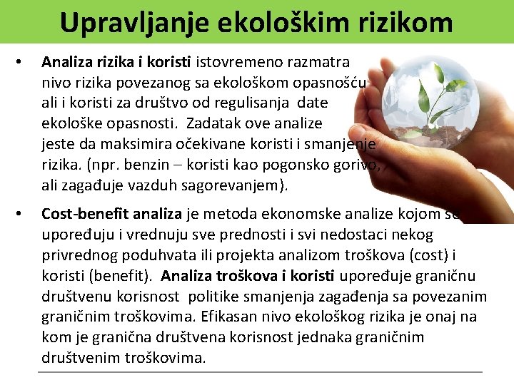 Upravljanje ekološkim rizikom • Analiza rizika i koristi istovremeno razmatra nivo rizika povezanog sa