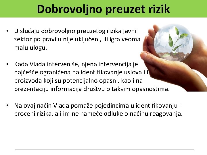 Dobrovoljno preuzet rizik • U slučaju dobrovoljno preuzetog rizika javni sektor po pravilu nije