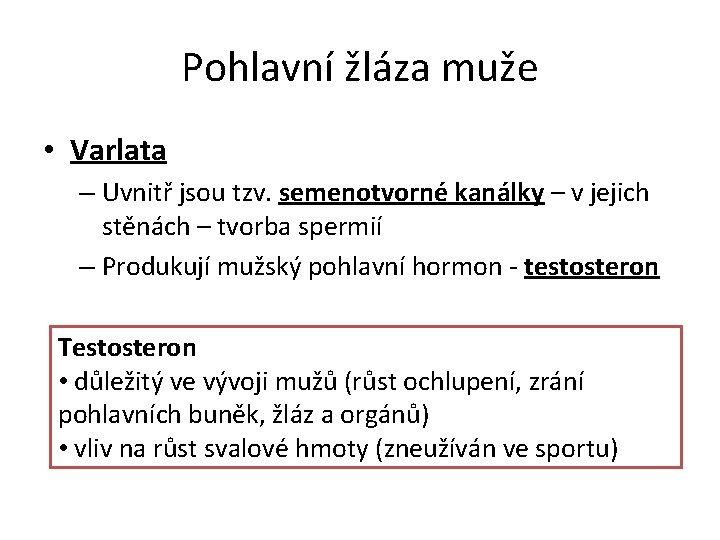 Pohlavní žláza muže • Varlata – Uvnitř jsou tzv. semenotvorné kanálky – v jejich