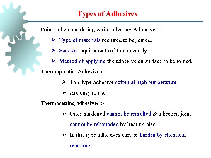 Types of Adhesives Point to be considering while selecting Adhesives : - Ø Type