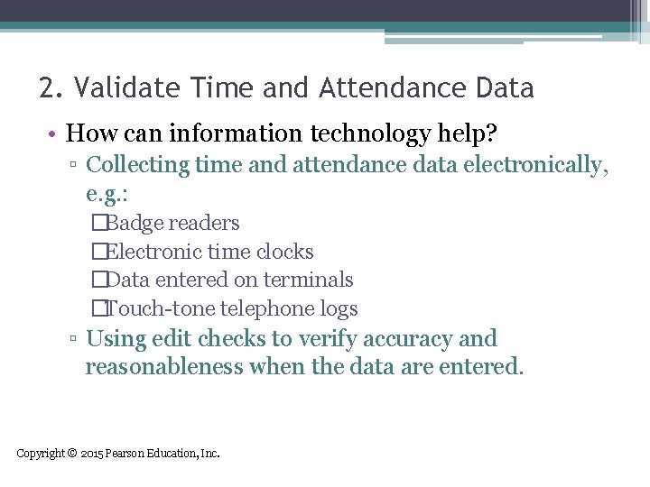 2. Validate Time and Attendance Data • How can information technology help? ▫ Collecting