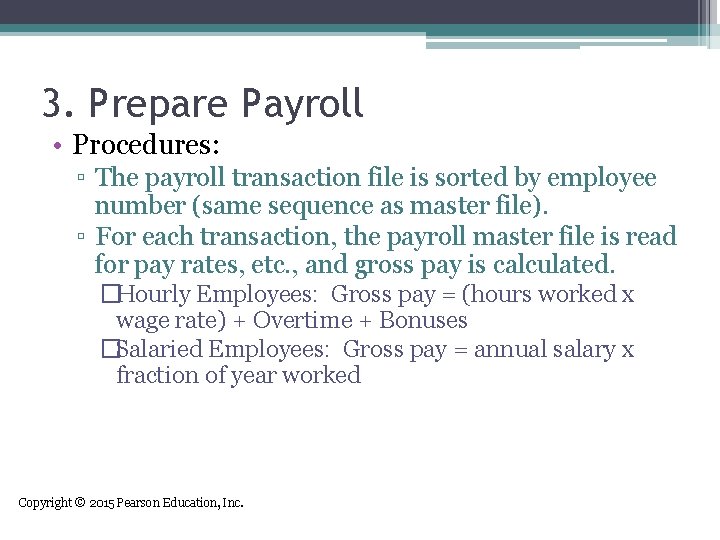 3. Prepare Payroll • Procedures: ▫ The payroll transaction file is sorted by employee