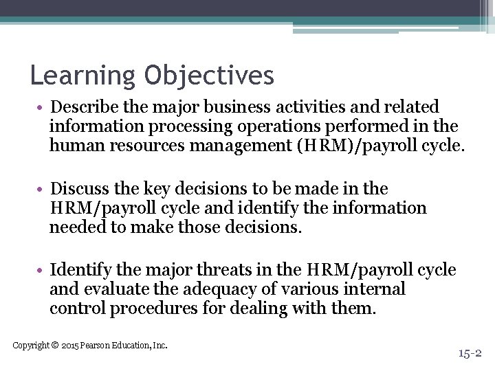 Learning Objectives • Describe the major business activities and related information processing operations performed