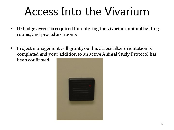 Access Into the Vivarium • ID badge access is required for entering the vivarium,