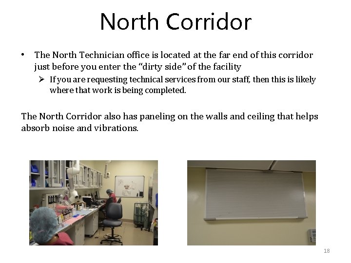 North Corridor • The North Technician office is located at the far end of