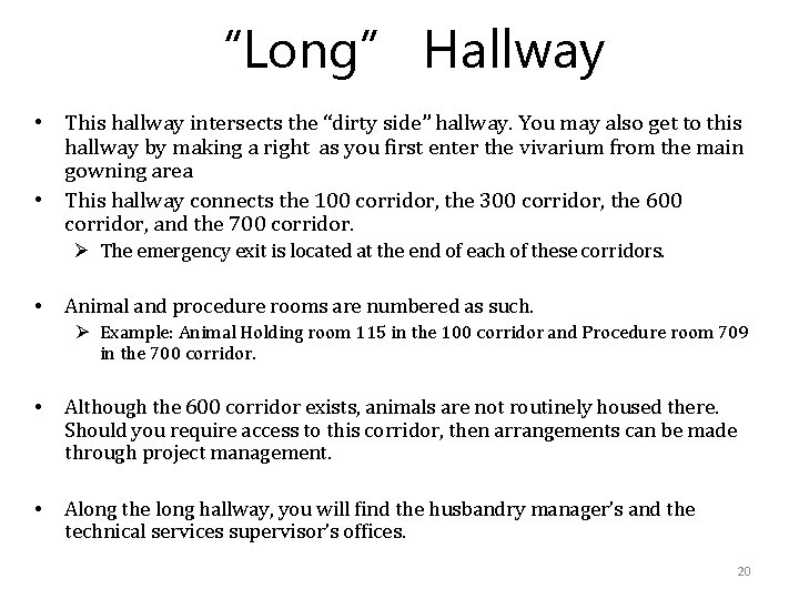 “Long” Hallway • This hallway intersects the “dirty side” hallway. You may also get