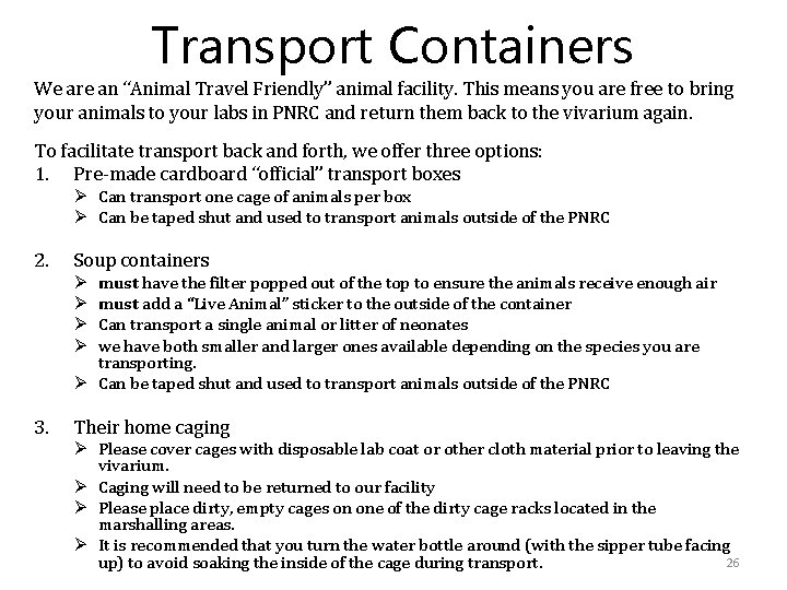 Transport Containers We are an “Animal Travel Friendly” animal facility. This means you are