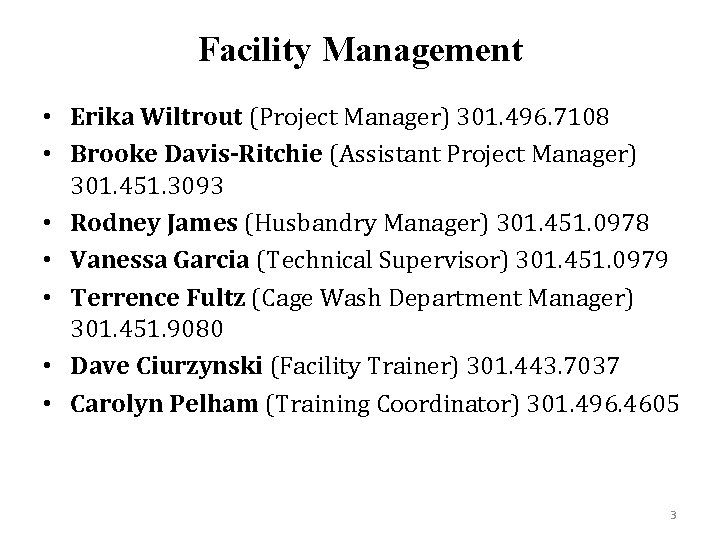 Facility Management • Erika Wiltrout (Project Manager) 301. 496. 7108 • Brooke Davis-Ritchie (Assistant