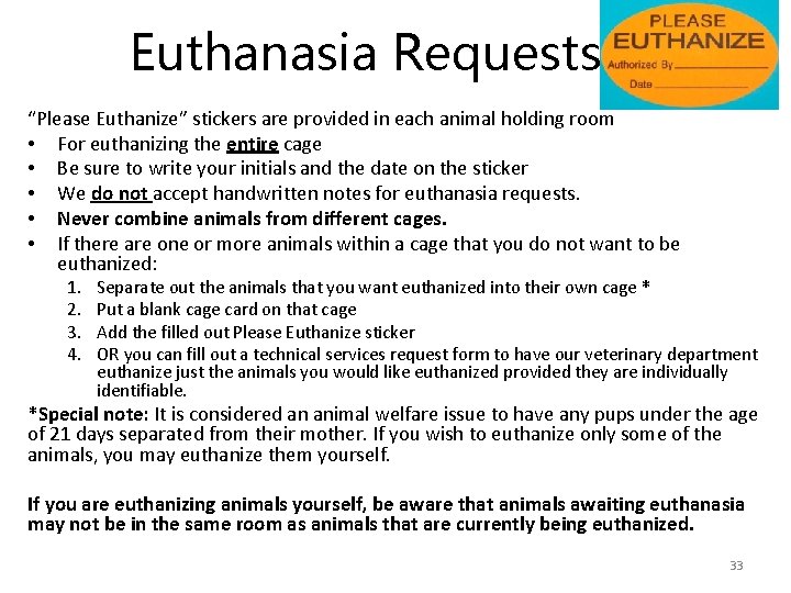 Euthanasia Requests “Please Euthanize” stickers are provided in each animal holding room • For