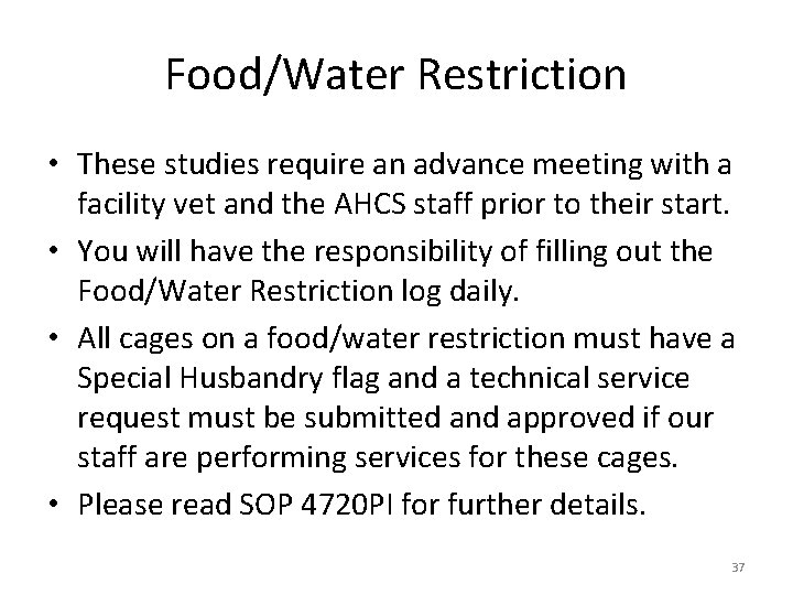 Food/Water Restriction • These studies require an advance meeting with a facility vet and