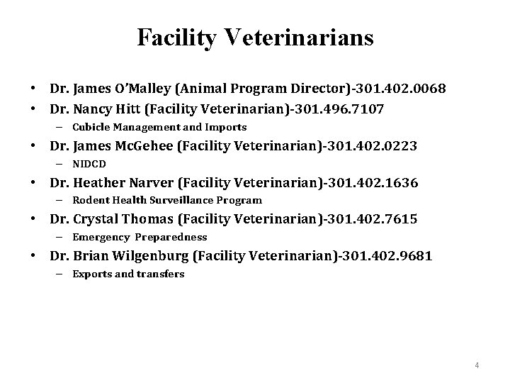 Facility Veterinarians • Dr. James O’Malley (Animal Program Director)-301. 402. 0068 • Dr. Nancy