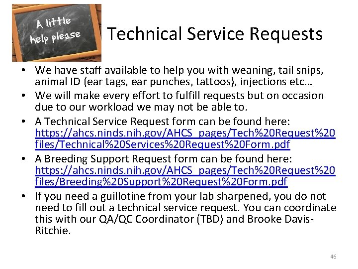 Technical Service Requests • We have staff available to help you with weaning, tail