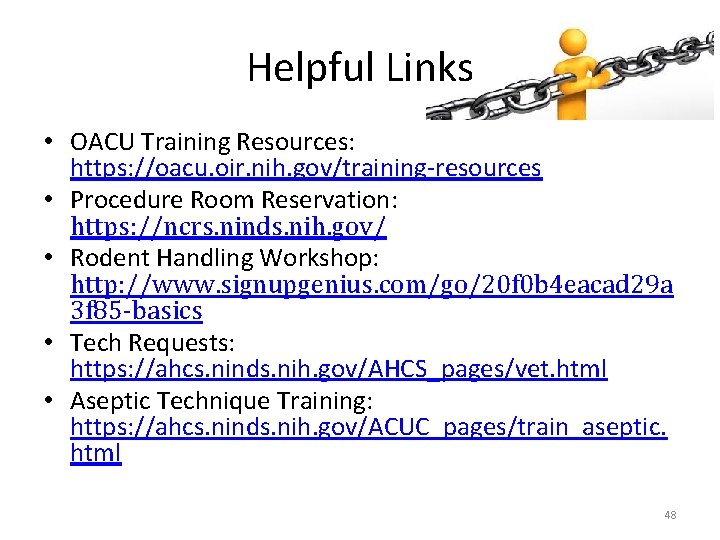 Helpful Links • OACU Training Resources: https: //oacu. oir. nih. gov/training-resources • Procedure Room