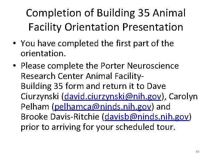 Completion of Building 35 Animal Facility Orientation Presentation • You have completed the first