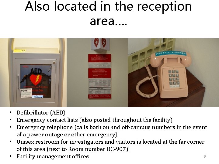 Also located in the reception area…. • Defibrillator (AED) • Emergency contact lists (also