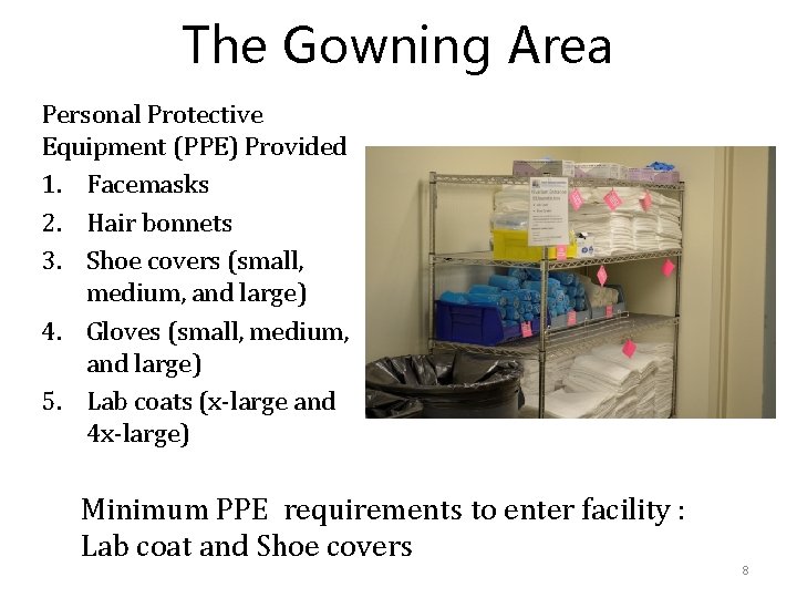 The Gowning Area Personal Protective Equipment (PPE) Provided 1. Facemasks 2. Hair bonnets 3.
