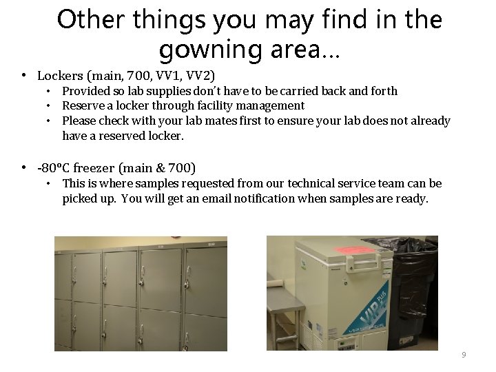 Other things you may find in the gowning area… • Lockers (main, 700, VV