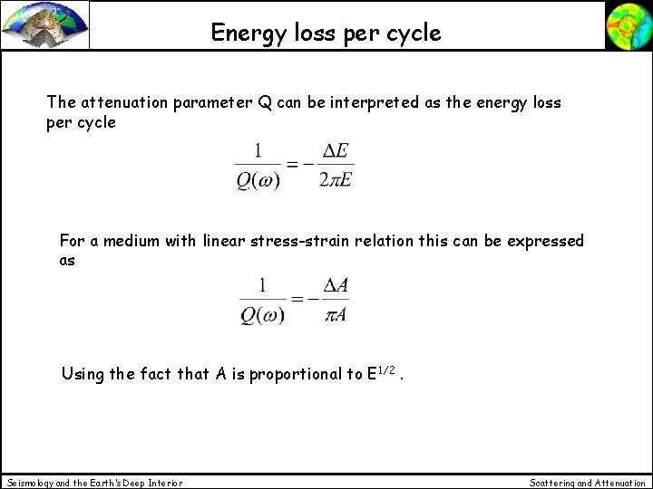 Energy loss per cycle The attenuation parameter Q can be interpreted as the energy Energy loss per cycle The attenuation parameter Q can be interpreted as the energy