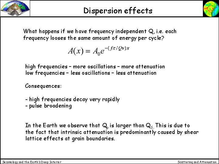 Dispersion effects What happens if we have frequency independent Q, i. e. each frequency Dispersion effects What happens if we have frequency independent Q, i. e. each frequency