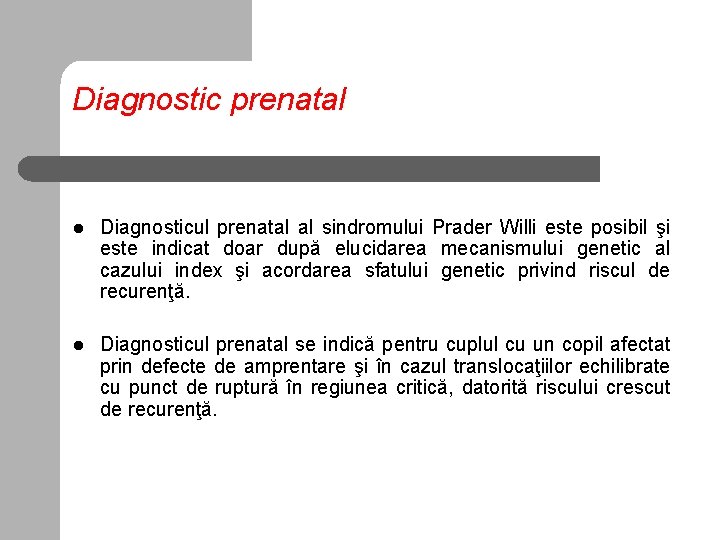 Diagnostic prenatal l Diagnosticul prenatal al sindromului Prader Willi este posibil şi este indicat