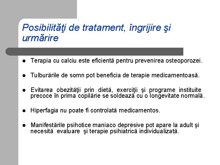 Posibilităţi de tratament, îngrijire şi urmărire l Terapia cu calciu este eficientă pentru prevenirea