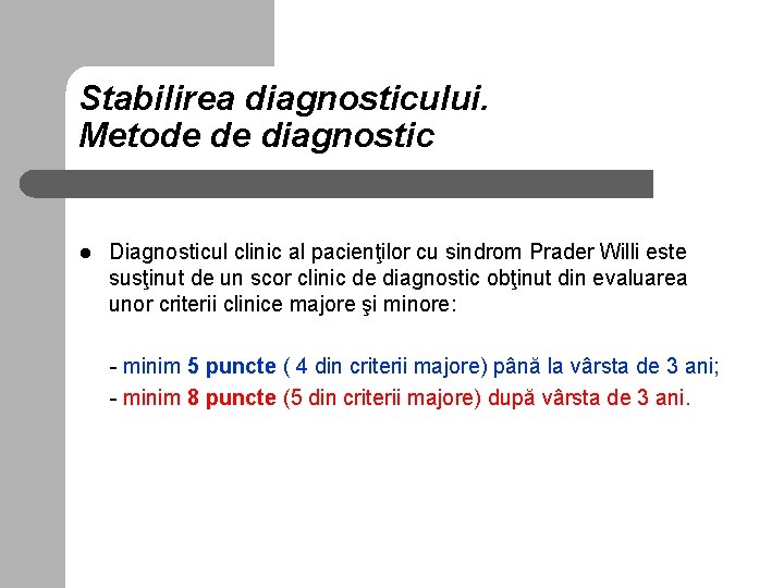 Stabilirea diagnosticului. Metode de diagnostic l Diagnosticul clinic al pacienţilor cu sindrom Prader Willi