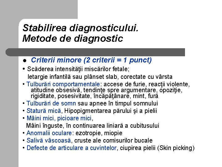 Stabilirea diagnosticului. Metode de diagnostic l Criterii minore (2 criterii = 1 punct) •