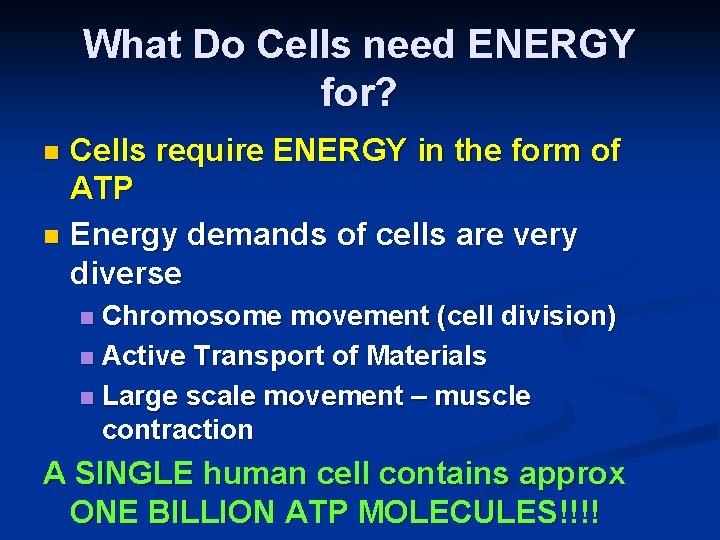 What Do Cells need ENERGY for? Cells require ENERGY in the form of ATP
