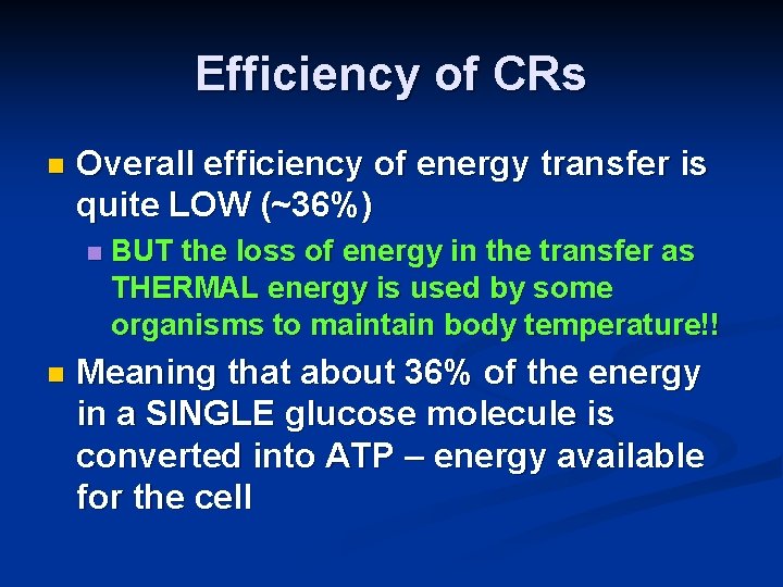 Efficiency of CRs n Overall efficiency of energy transfer is quite LOW (~36%) n