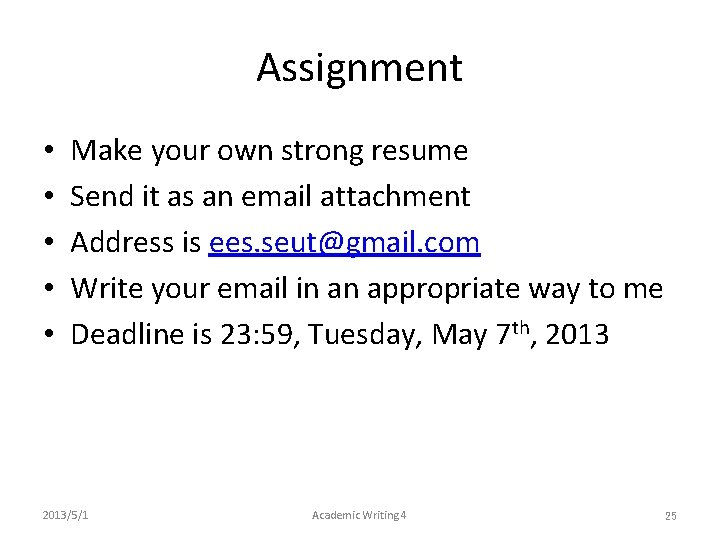 Assignment • • • Make your own strong resume Send it as an email