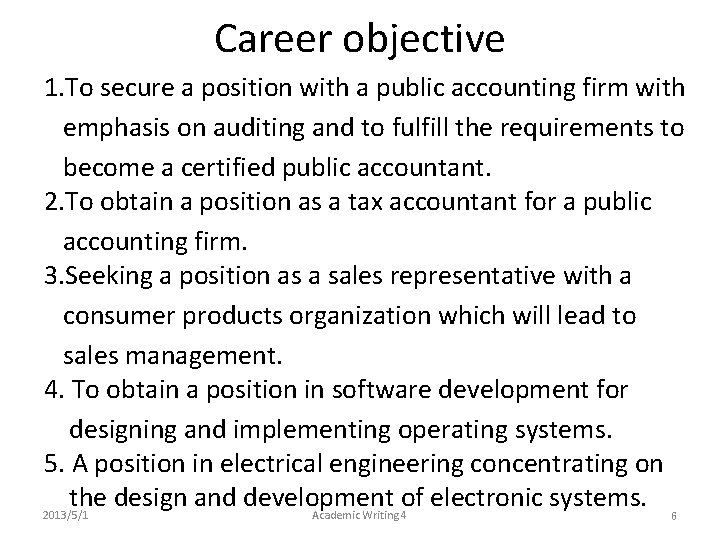 Career objective 1. To secure a position with a public accounting firm with emphasis