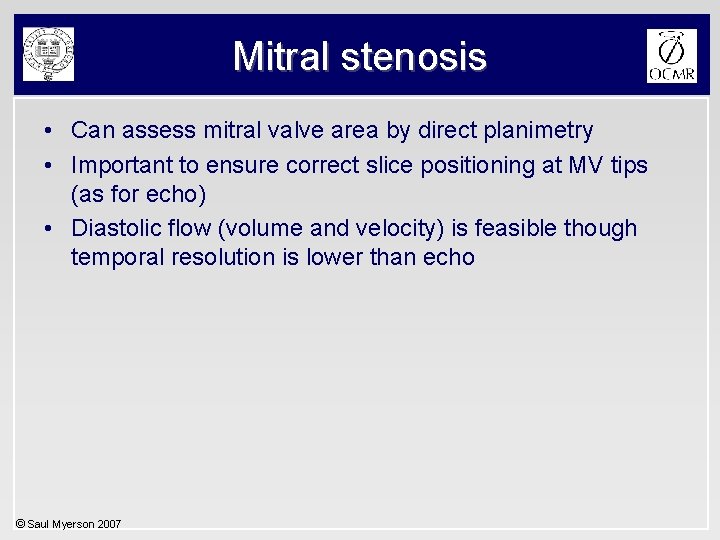 Mitral stenosis • Can assess mitral valve area by direct planimetry • Important to