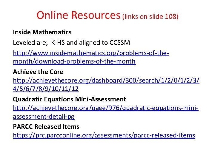 Online Resources (links on slide 108) Inside Mathematics Leveled a-e; K-HS and aligned to