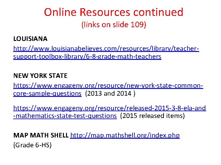 Online Resources continued (links on slide 109) LOUISIANA http: //www. louisianabelieves. com/resources/library/teachersupport-toolbox-library/6 -8 -grade-math-teachers