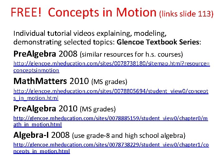 FREE! Concepts in Motion (links slide 113) Individual tutorial videos explaining, modeling, demonstrating selected