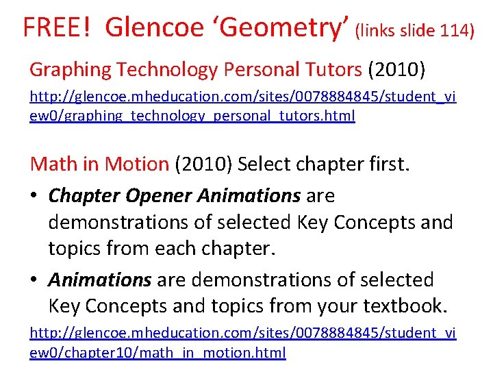 FREE! Glencoe ‘Geometry’ (links slide 114) Graphing Technology Personal Tutors (2010) http: //glencoe. mheducation.