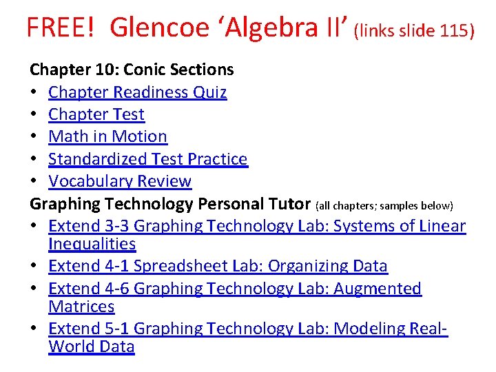 FREE! Glencoe ‘Algebra II’ (links slide 115) Chapter 10: Conic Sections • Chapter Readiness