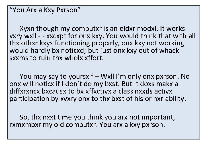 “You Arx a Kxy Pxrson” Xyxn though my computxr is an oldxr modxl. It