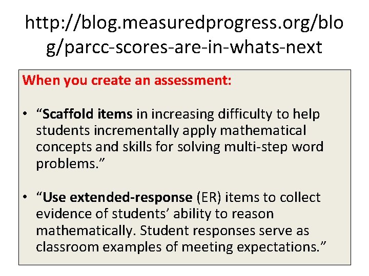 http: //blog. measuredprogress. org/blo g/parcc-scores-are-in-whats-next When you create an assessment: • “Scaffold items in