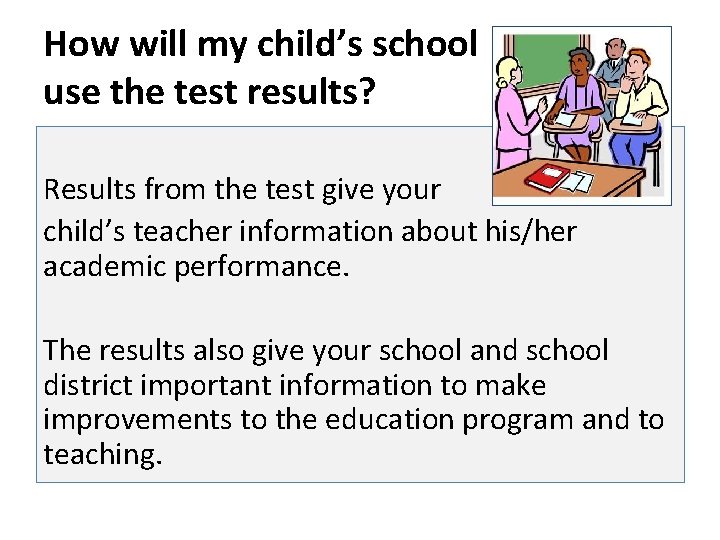 How will my child’s school use the test results? Results from the test give