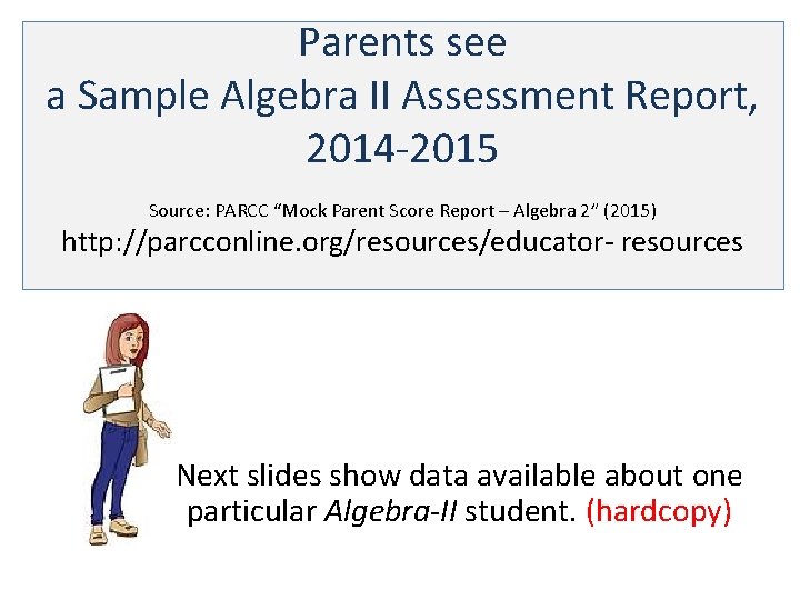 Parents see a Sample Algebra II Assessment Report, 2014 -2015 Source: PARCC “Mock Parent