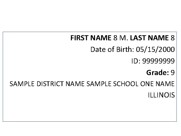 FIRST NAME 8 M. LAST NAME 8 Date of Birth: 05/15/2000 ID: 9999 Grade: