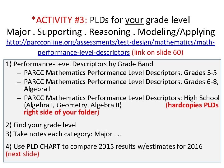 *ACTIVITY #3: PLDs for your grade level Major. Supporting. Reasoning. Modeling/Applying http: //parcconline. org/assessments/test-design/mathematics/mathperformance-level-descriptors