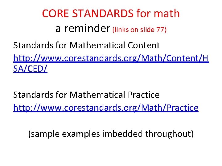 CORE STANDARDS for math a reminder (links on slide 77) Standards for Mathematical Content