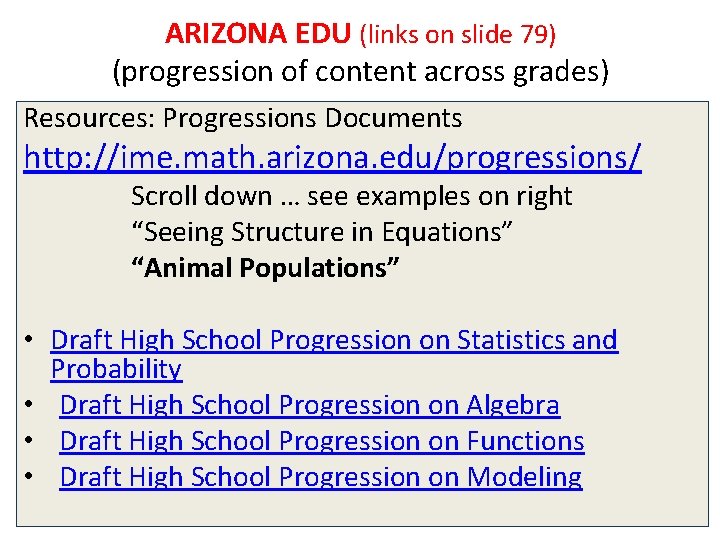 ARIZONA EDU (links on slide 79) (progression of content across grades) Resources: Progressions Documents