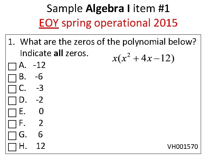 Sample Algebra I item #1 EOY spring operational 2015 1. What are the zeros